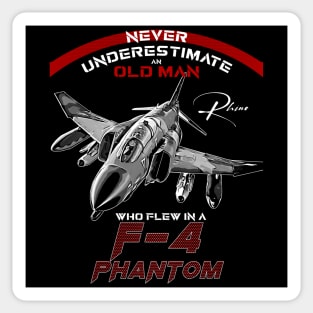 F4 Phantom Never underestimate an old man who flew in a F4 phantom Sticker